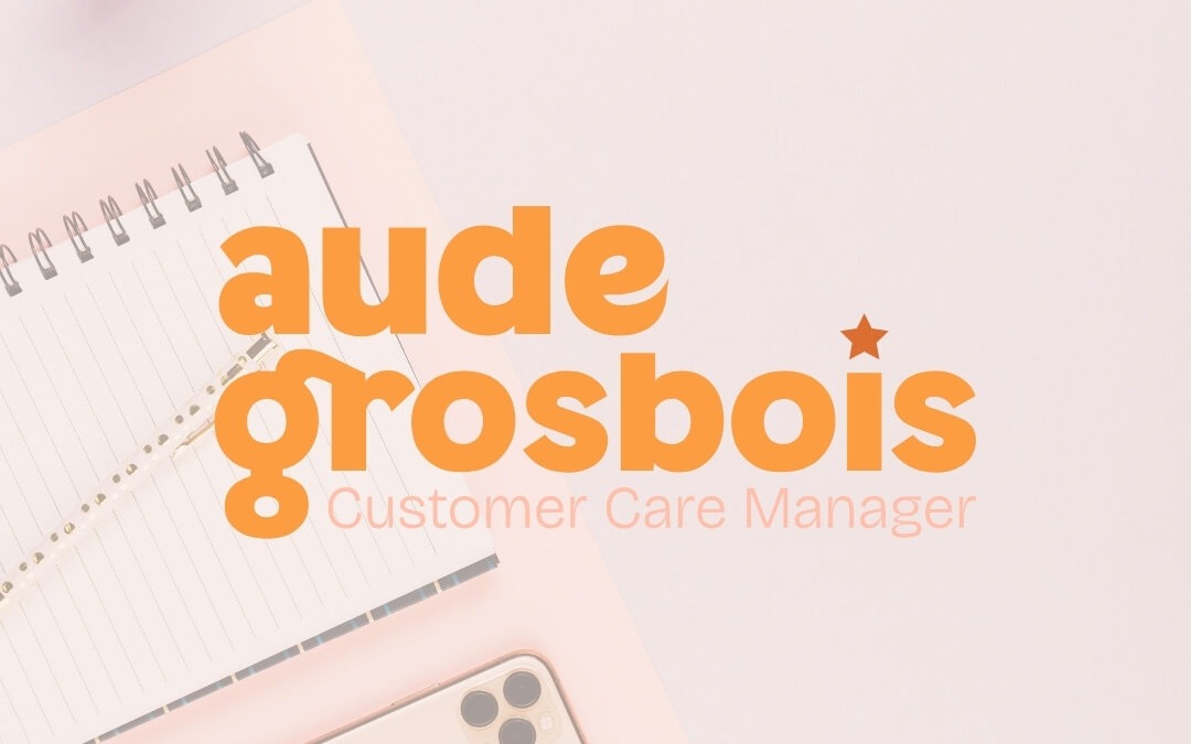 Aude Grosbois • Customer Care Manager